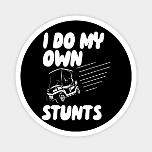 I Do My Own Stunts Golf Magnet